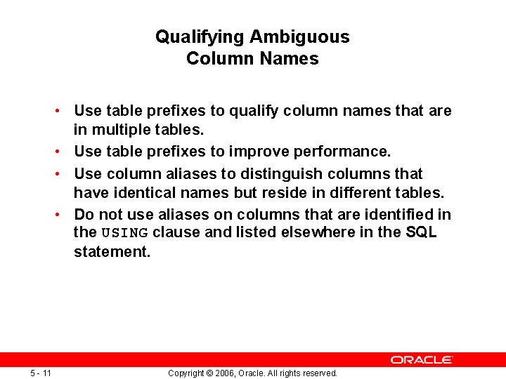 Qualifying Ambiguous Column Names • Use table prefixes to qualify column names that are