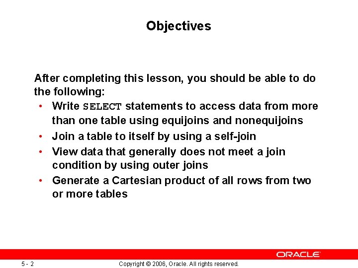 Objectives After completing this lesson, you should be able to do the following: •
