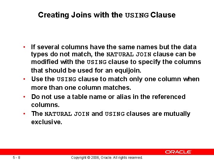 Creating Joins with the USING Clause • If several columns have the same names