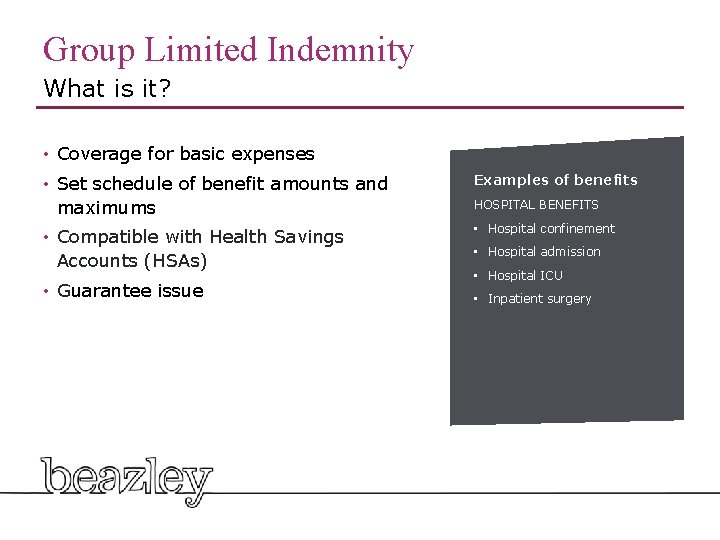 Group Limited Indemnity What is it? • Coverage for basic expenses • Set schedule