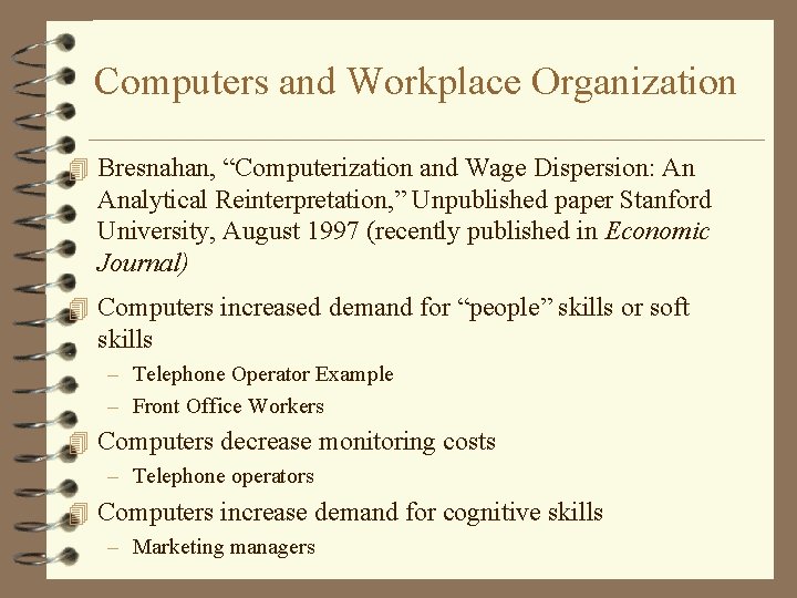 Computers and Workplace Organization 4 Bresnahan, “Computerization and Wage Dispersion: An Analytical Reinterpretation, ”