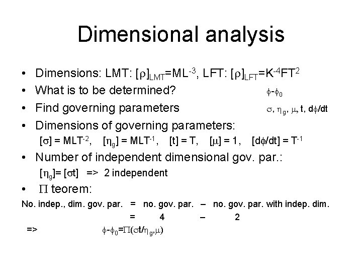 Dimensional analysis • • Dimensions: LMT: [r]LMT=ML-3, LFT: [r]LFT=K-4 FT 2 What is to