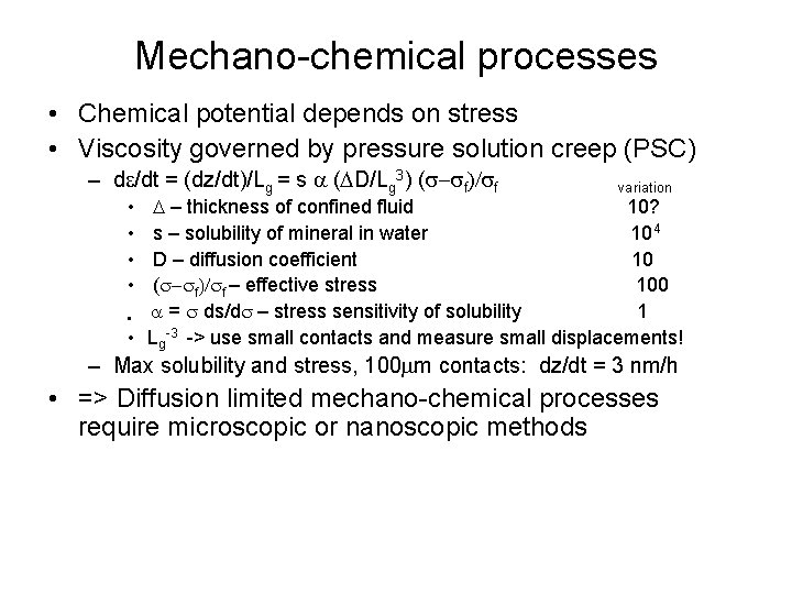 Mechano-chemical processes • Chemical potential depends on stress • Viscosity governed by pressure solution