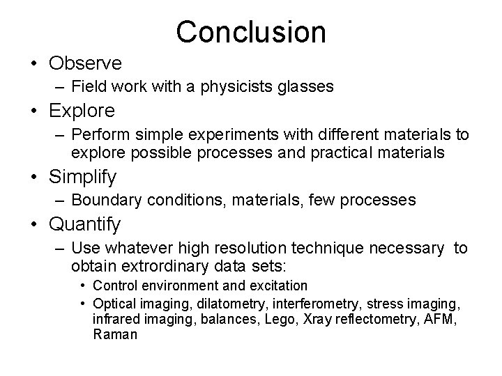 Conclusion • Observe – Field work with a physicists glasses • Explore – Perform