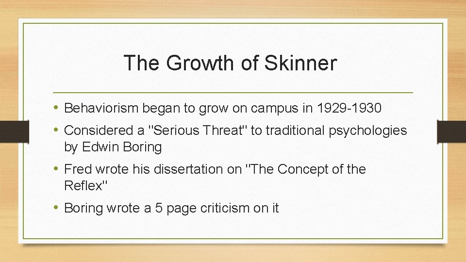 The Growth of Skinner • Behaviorism began to grow on campus in 1929 -1930