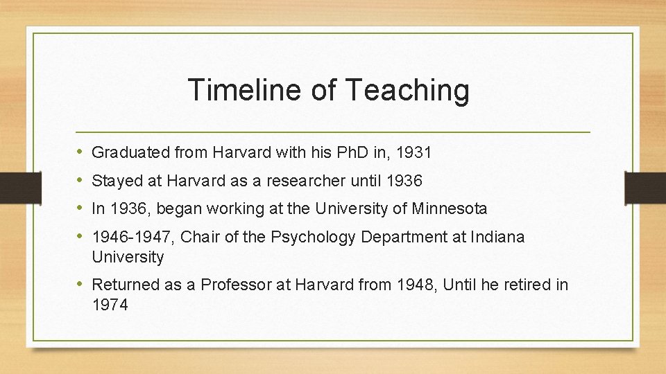 Timeline of Teaching • • Graduated from Harvard with his Ph. D in, 1931