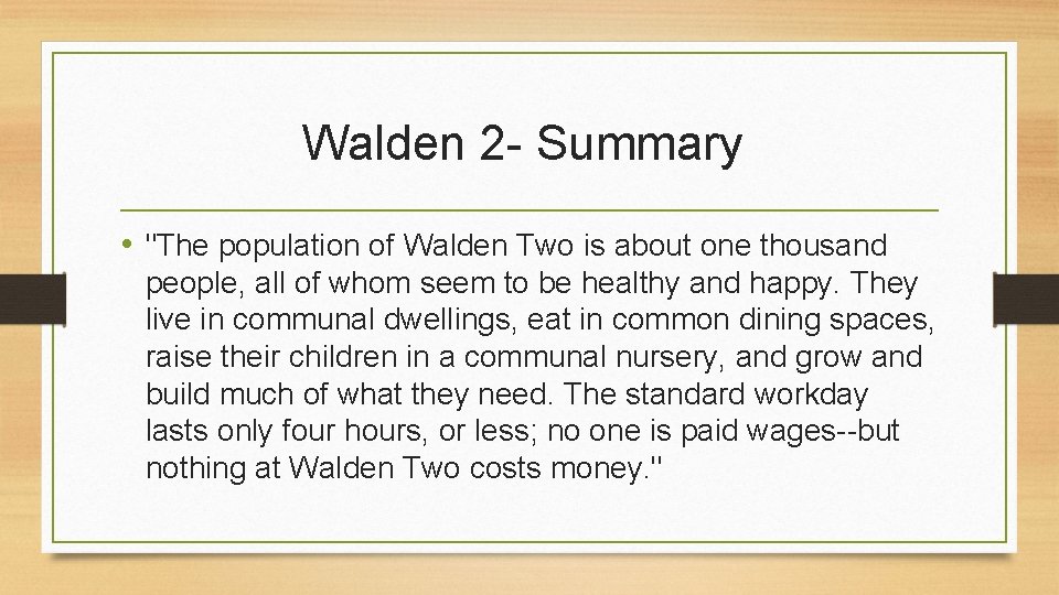 Walden 2 - Summary • "The population of Walden Two is about one thousand