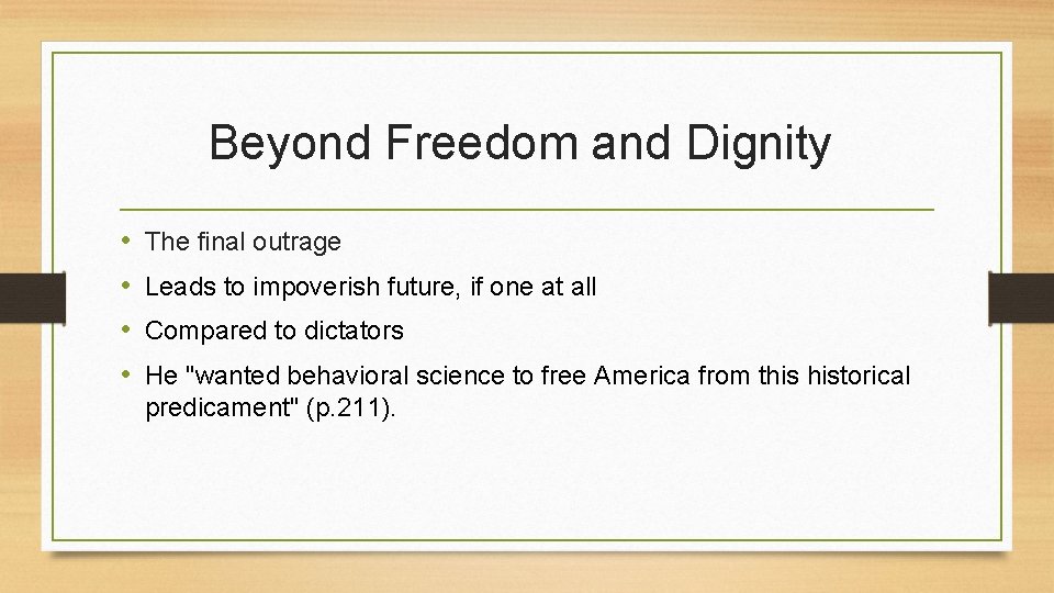 Beyond Freedom and Dignity • • The final outrage Leads to impoverish future, if