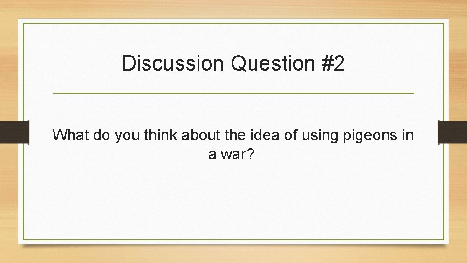 Discussion Question #2 What do you think about the idea of using pigeons in