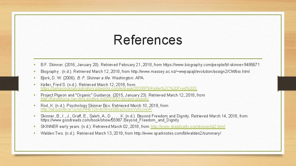 References • • B. F. Skinner. (2016, January 20). Retrieved February 21, 2018, from