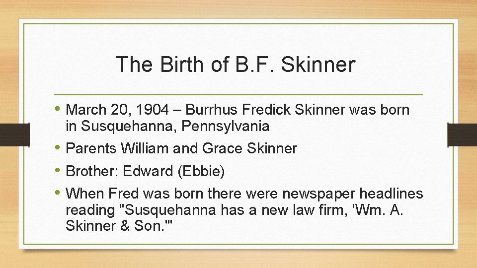 The Birth of B. F. Skinner • March 20, 1904 – Burrhus Fredick Skinner