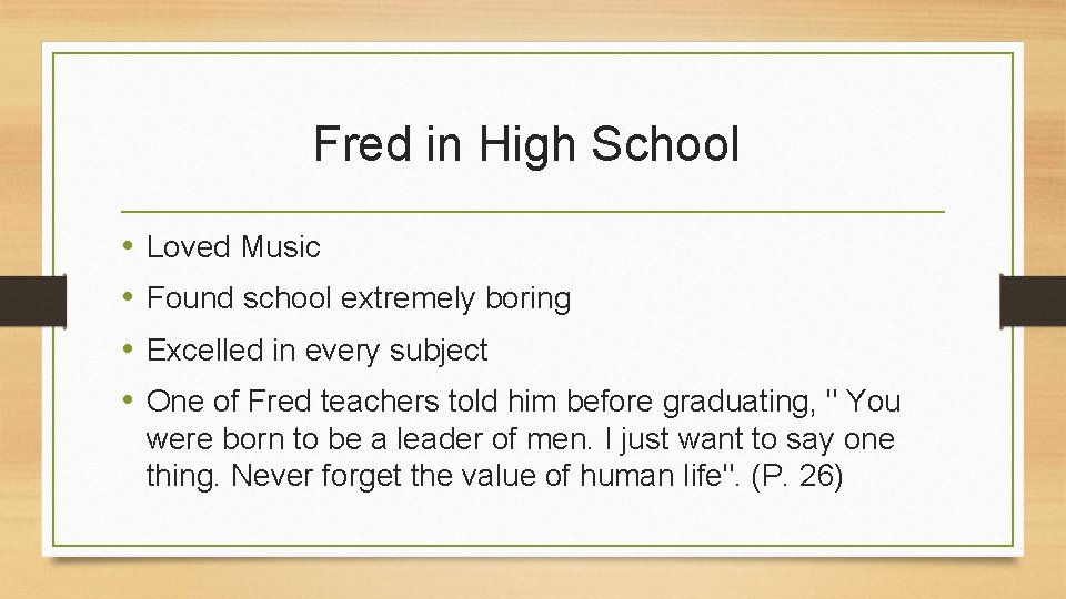 Fred in High School • • Loved Music Found school extremely boring Excelled in