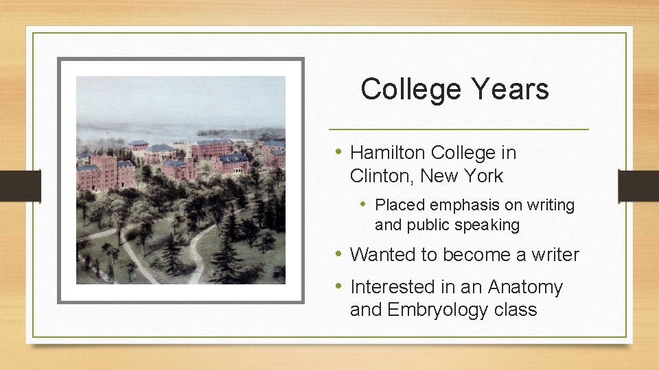 College Years • Hamilton College in Clinton, New York • Placed emphasis on writing