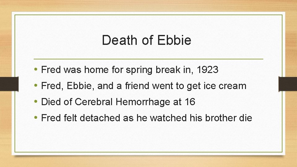 Death of Ebbie • Fred was home for spring break in, 1923 • Fred,