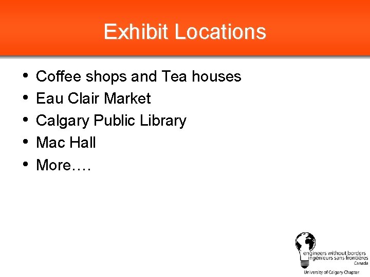 Exhibit Locations • • • Coffee shops and Tea houses Eau Clair Market Calgary