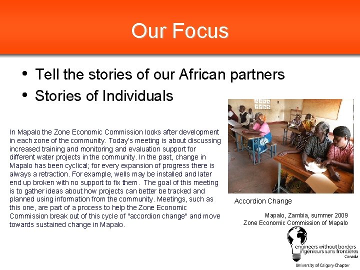 Our Focus • Tell the stories of our African partners • Stories of Individuals