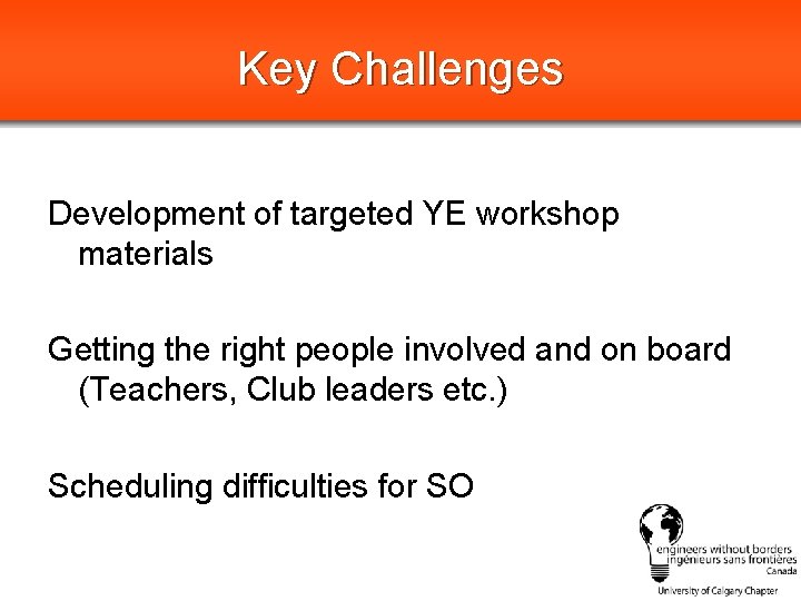 Key Challenges Development of targeted YE workshop materials Getting the right people involved and