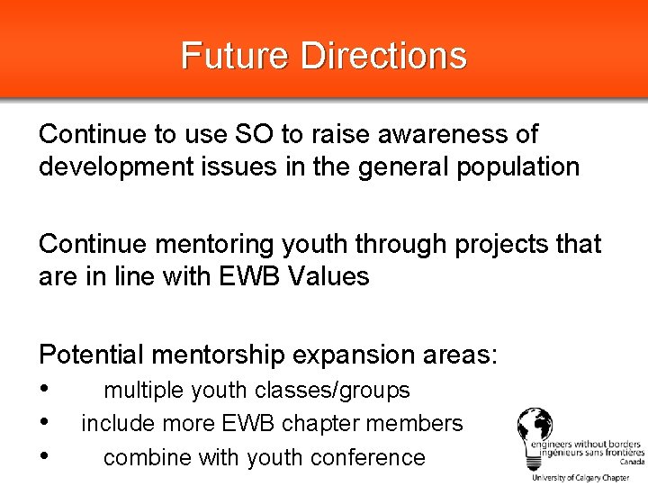 Future Directions Continue to use SO to raise awareness of development issues in the