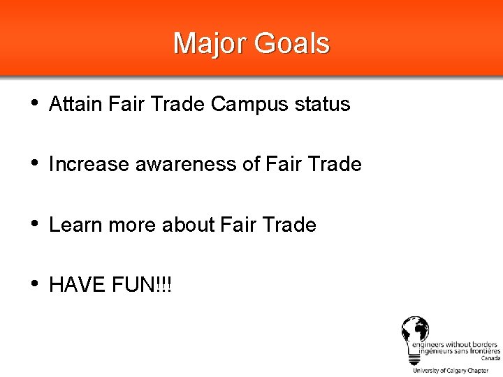 Major Goals • Attain Fair Trade Campus status • Increase awareness of Fair Trade