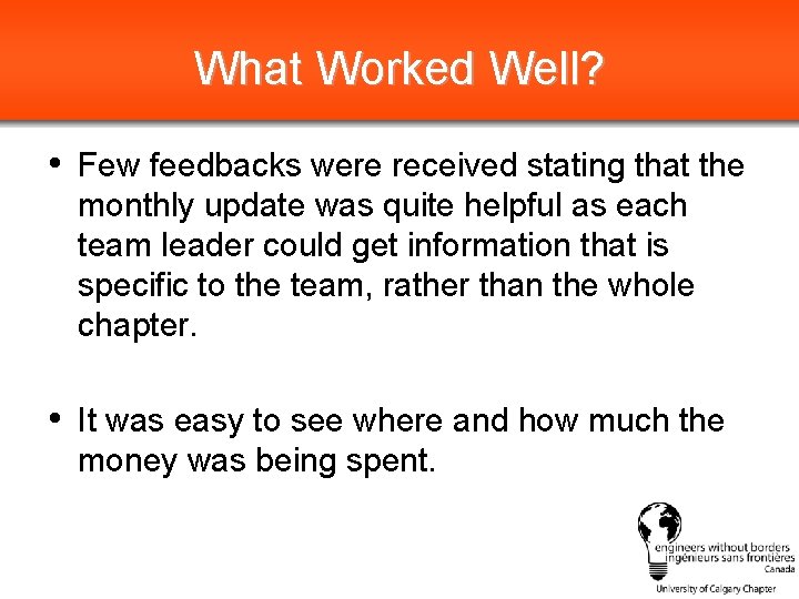 What Worked Well? • Few feedbacks were received stating that the monthly update was
