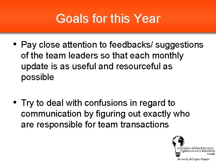 Goals for this Year • Pay close attention to feedbacks/ suggestions of the team