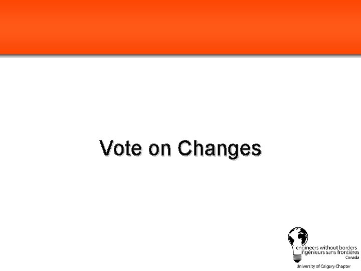 Vote on Changes PLEASE REPLACE WITH CHAPTER LOGO 