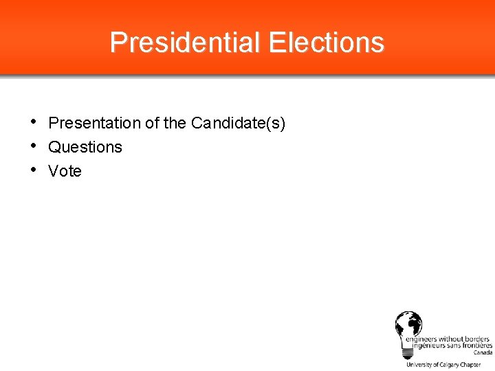 Presidential Elections • Presentation of the Candidate(s) • Questions • Vote PLEASE REPLACE WITH