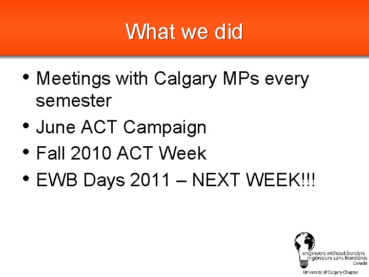 What we did • Meetings with Calgary MPs every • • • semester June