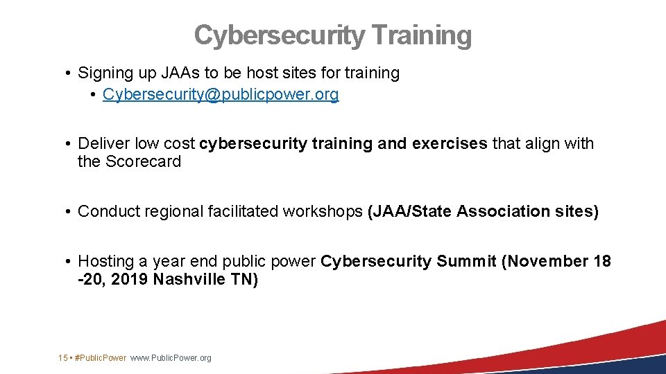 Cybersecurity Training • Signing up JAAs to be host sites for training • Cybersecurity@publicpower.