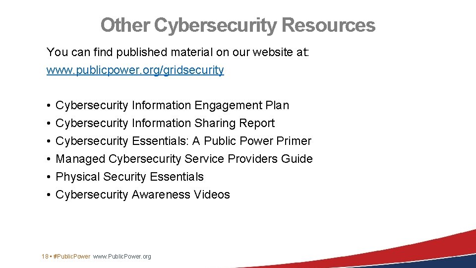 Other Cybersecurity Resources You can find published material on our website at: www. publicpower.