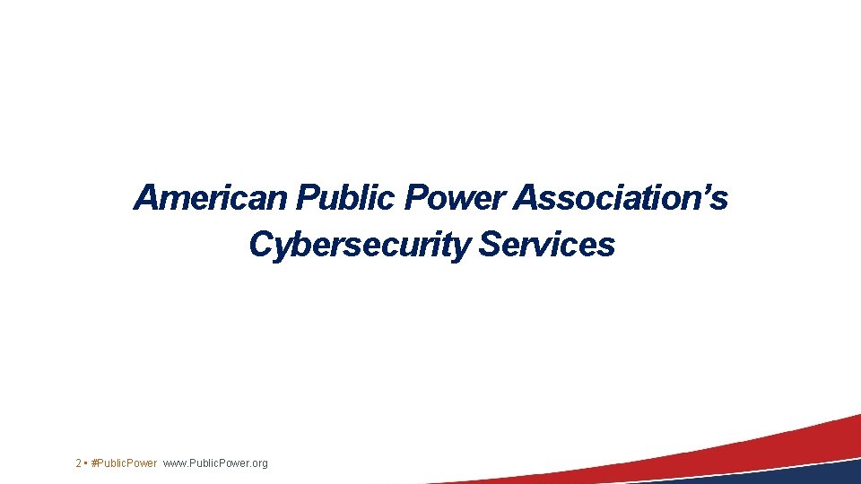 American Public Power Association’s Cybersecurity Services 2 • #Public. Power www. Public. Power. org