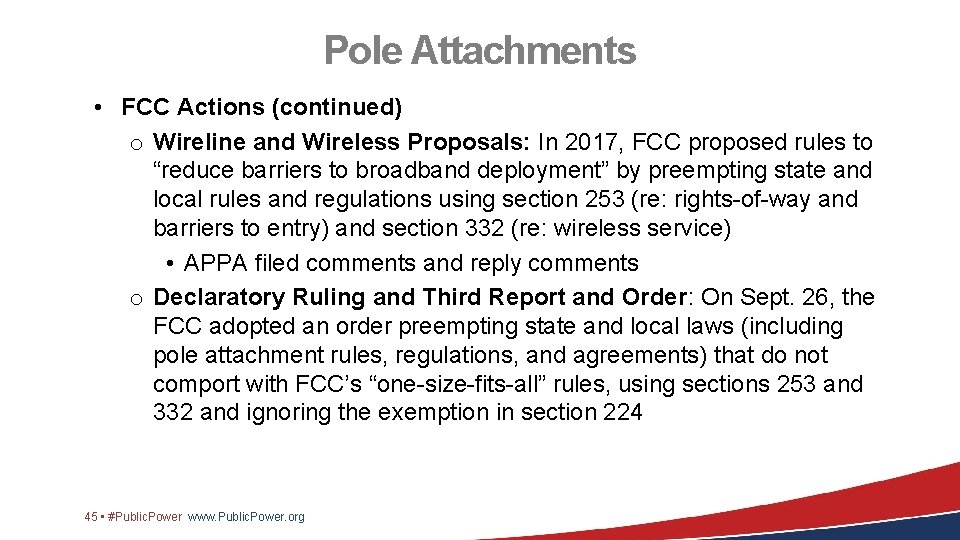 Pole Attachments • FCC Actions (continued) o Wireline and Wireless Proposals: In 2017, FCC