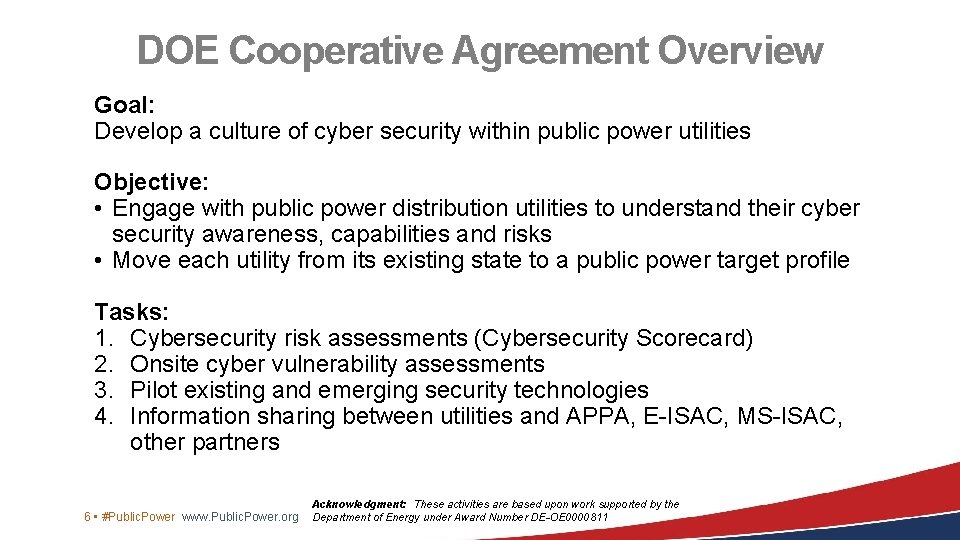 DOE Cooperative Agreement Overview Goal: Develop a culture of cyber security within public power