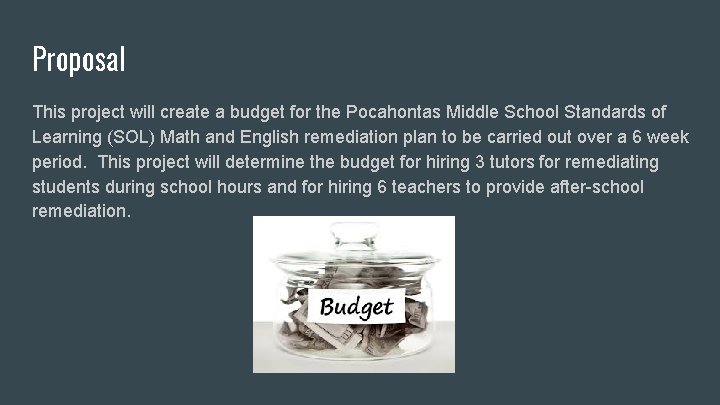 Proposal This project will create a budget for the Pocahontas Middle School Standards of