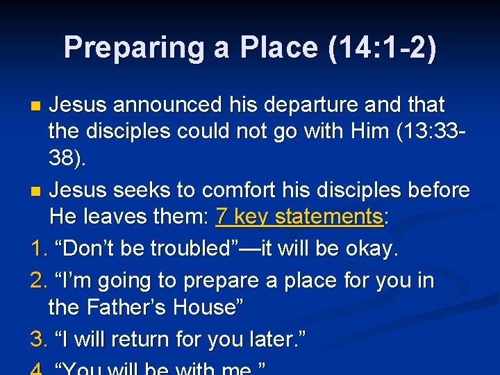 Preparing a Place (14: 1 -2) Jesus announced his departure and that the disciples
