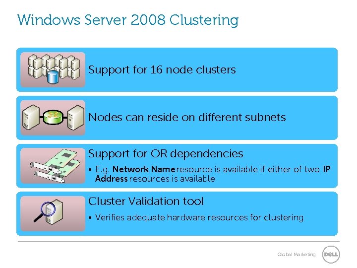 Windows Server 2008 Clustering Support for 16 node clusters Nodes can reside on different