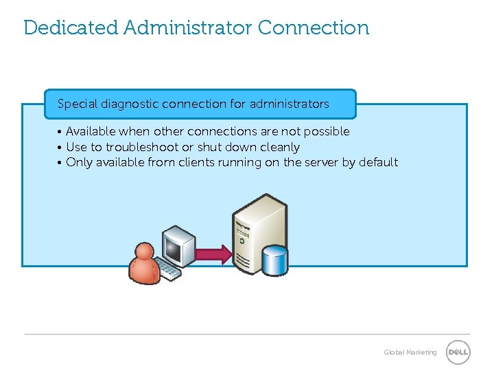 Dedicated Administrator Connection Special diagnostic connection for administrators • Available when other connections are