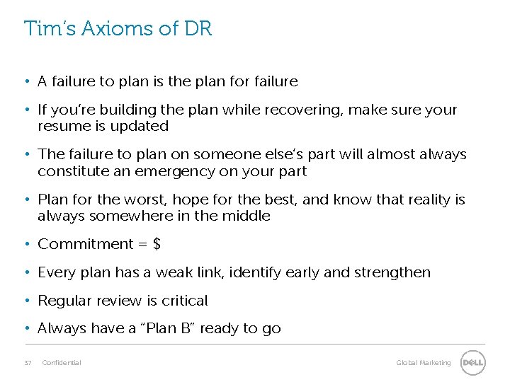 Tim’s Axioms of DR • A failure to plan is the plan for failure