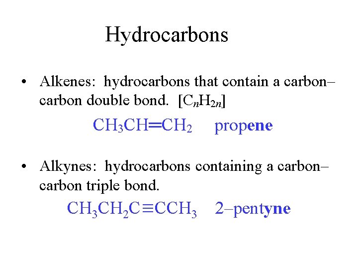 Hydrocarbons • Alkenes: hydrocarbons that contain a carbon– carbon double bond. [Cn. H 2