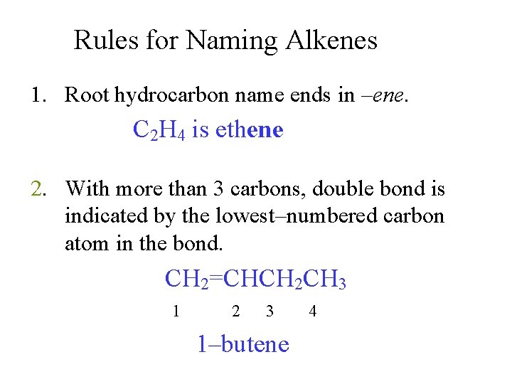 Rules for Naming Alkenes 1. Root hydrocarbon name ends in –ene. C 2 H