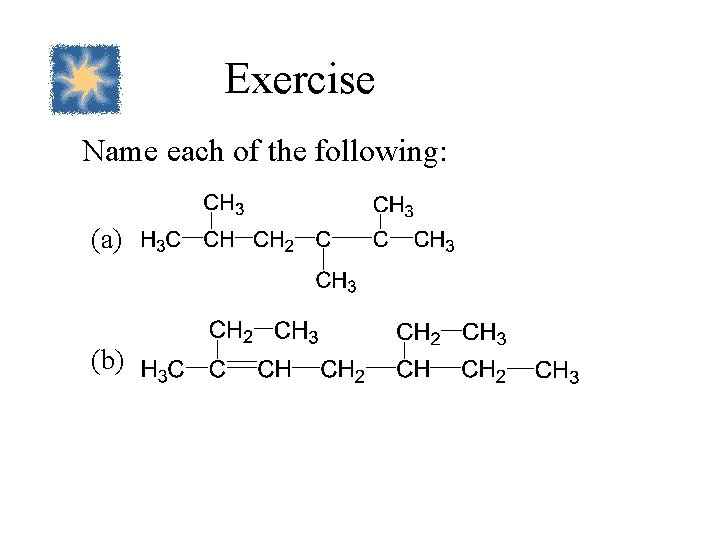 Exercise Name each of the following: (a) (b) 