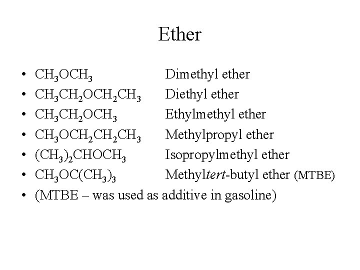 Ether • • CH 3 OCH 3 Dimethyl ether CH 3 CH 2 OCH