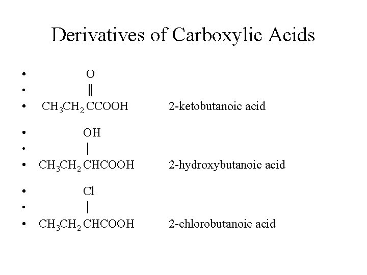 Derivatives of Carboxylic Acids • O • ║ • CH 3 CH 2 CCOOH