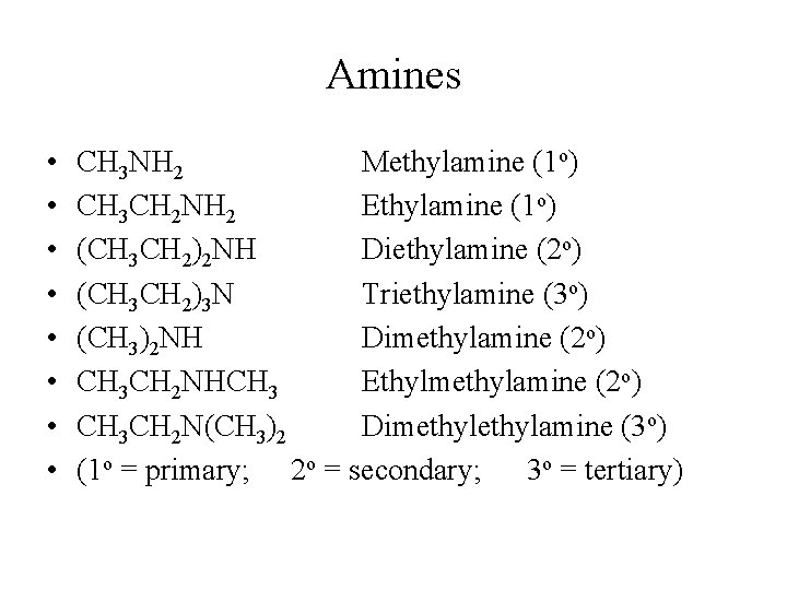 Amines • • CH 3 NH 2 Methylamine (1 o) CH 3 CH 2