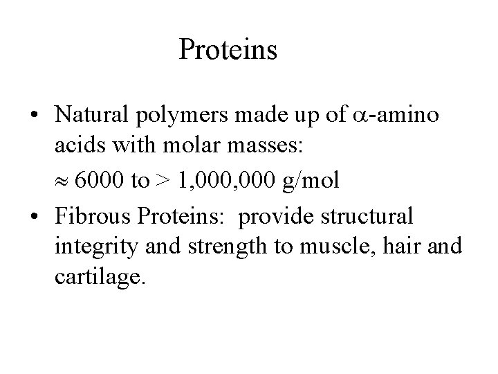 Proteins • Natural polymers made up of -amino acids with molar masses: 6000 to