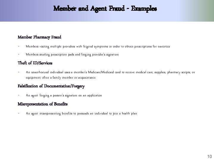 Member and Agent Fraud - Examples Member Pharmacy Fraud • Members visiting multiple providers