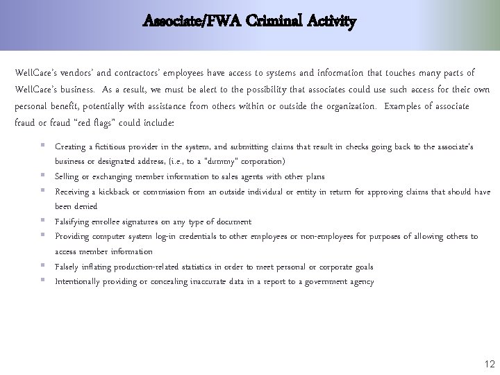 Associate/FWA Criminal Activity Well. Care’s vendors’ and contractors’ employees have access to systems and