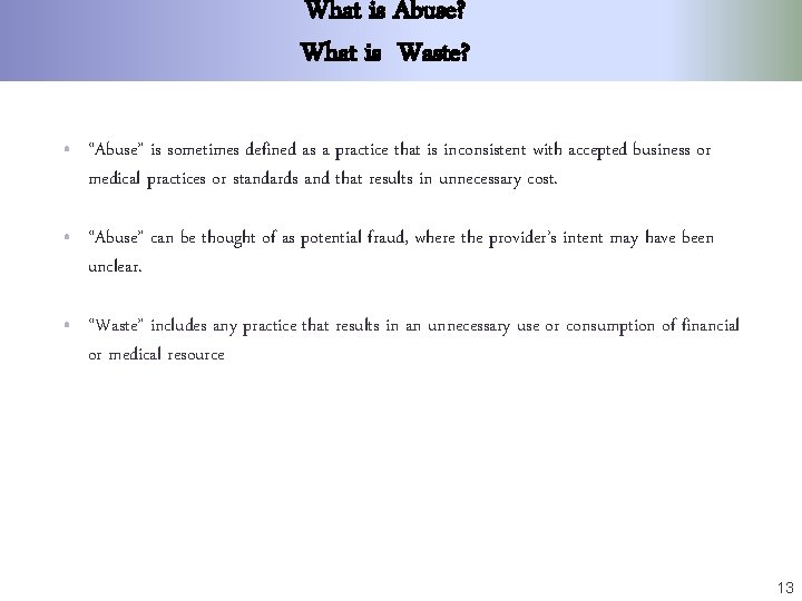 What is Abuse? What is Waste? • “Abuse” is sometimes defined as a practice