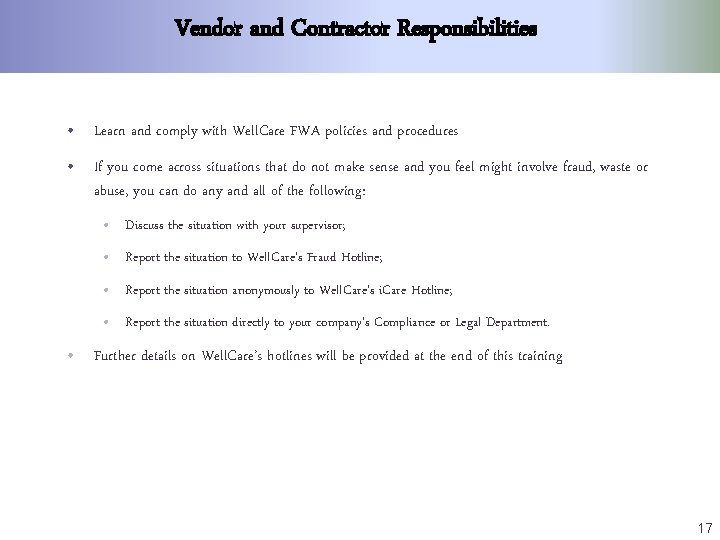 Vendor and Contractor Responsibilities • Learn and comply with Well. Care FWA policies and