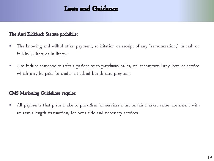 Laws and Guidance The Anti-Kickback Statute prohibits: • The knowing and willful offer, payment,